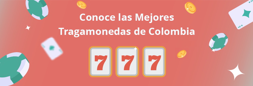 Conoce las mejores tragamonedas de Colombia